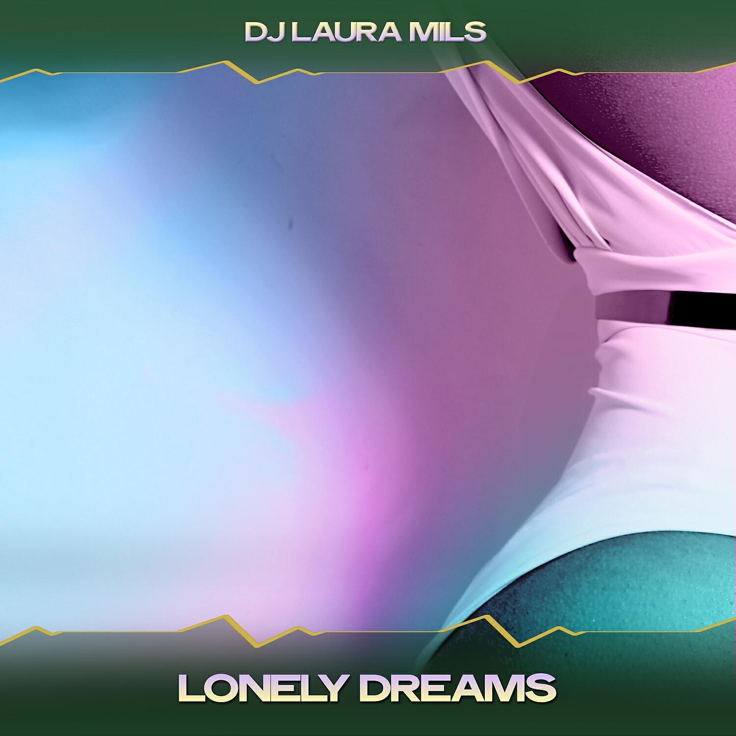 DJ Laura Mils - Lonely Dreams (24 Bit Remastered)