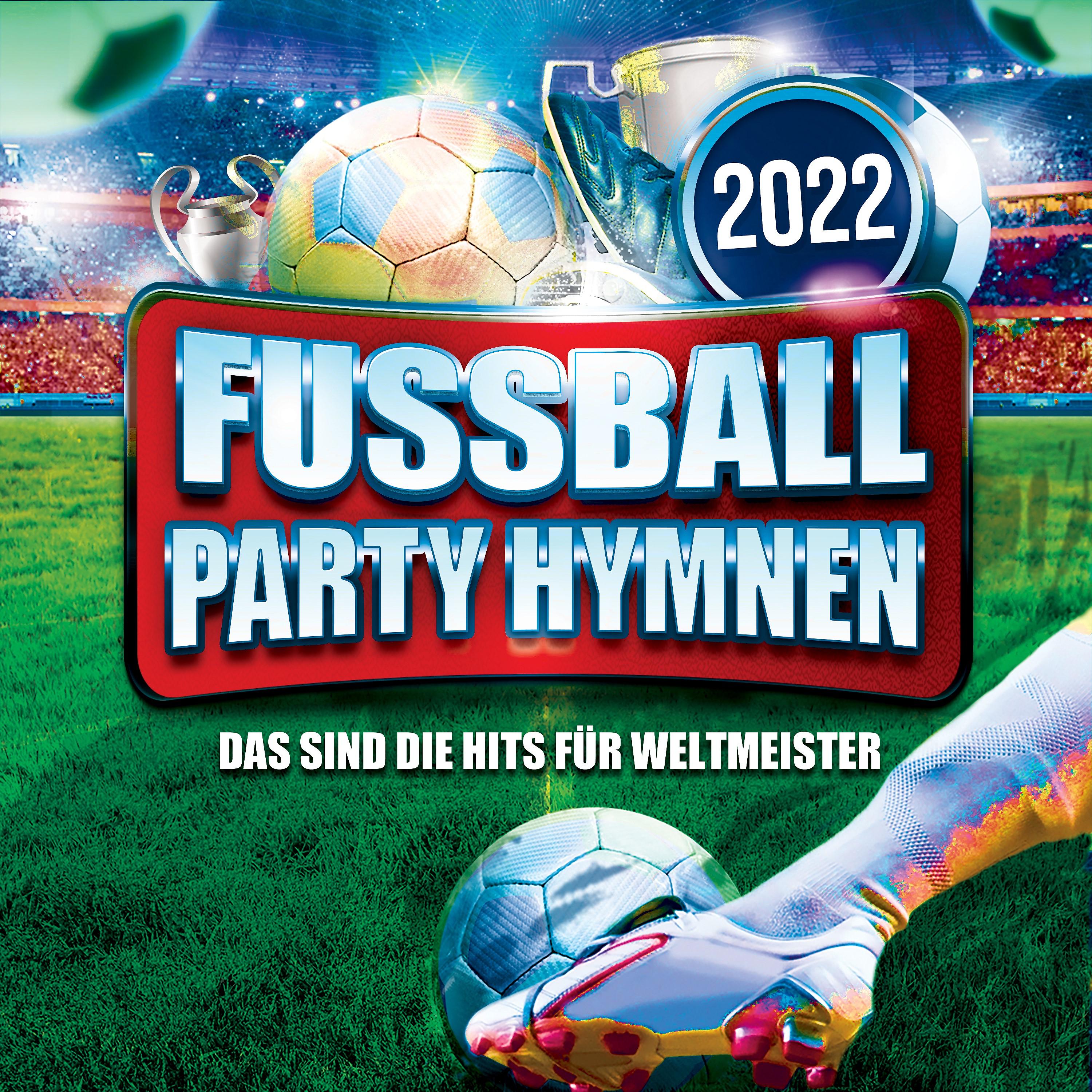 Постер альбома Fussball Party Hymnen 2022: Das sind die Hits für Weltmeister