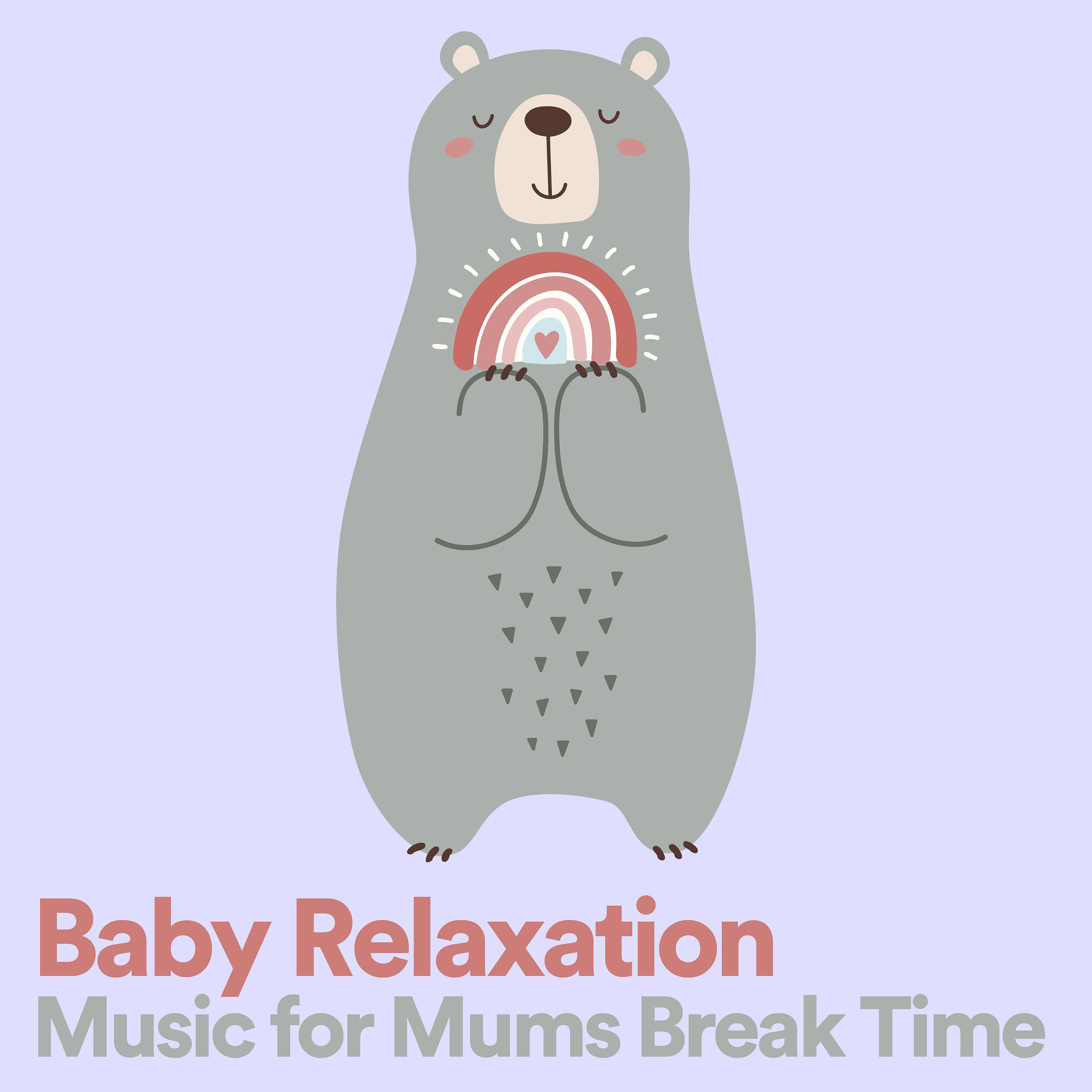 Постер альбома Baby Relaxation Music for Mums Break Time