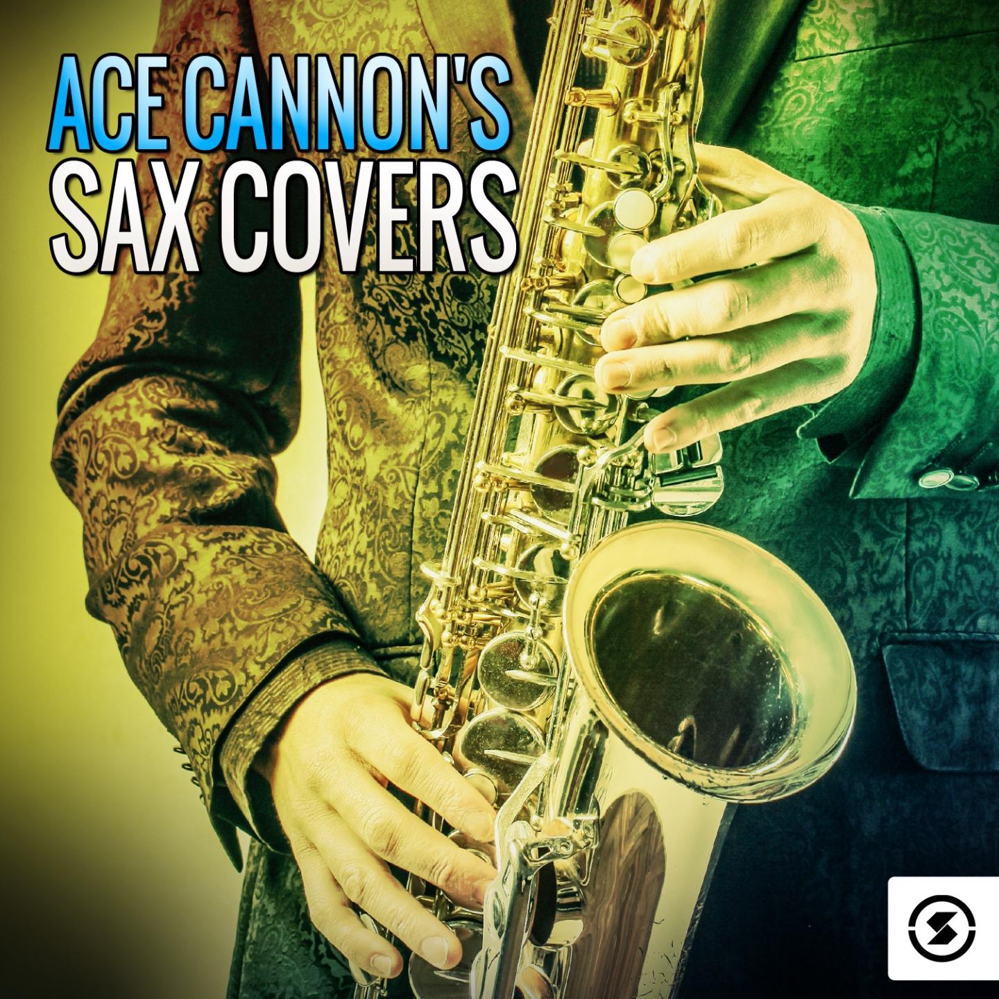 Постер альбома Ace Cannon's Sax Covers