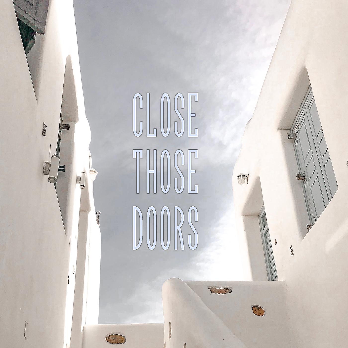 Постер альбома Close Those Doors