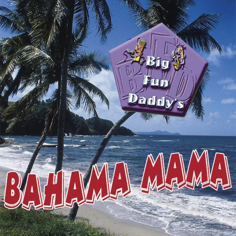 Big Fun Daddys - Bahama Mama (Sexy Back Mix)