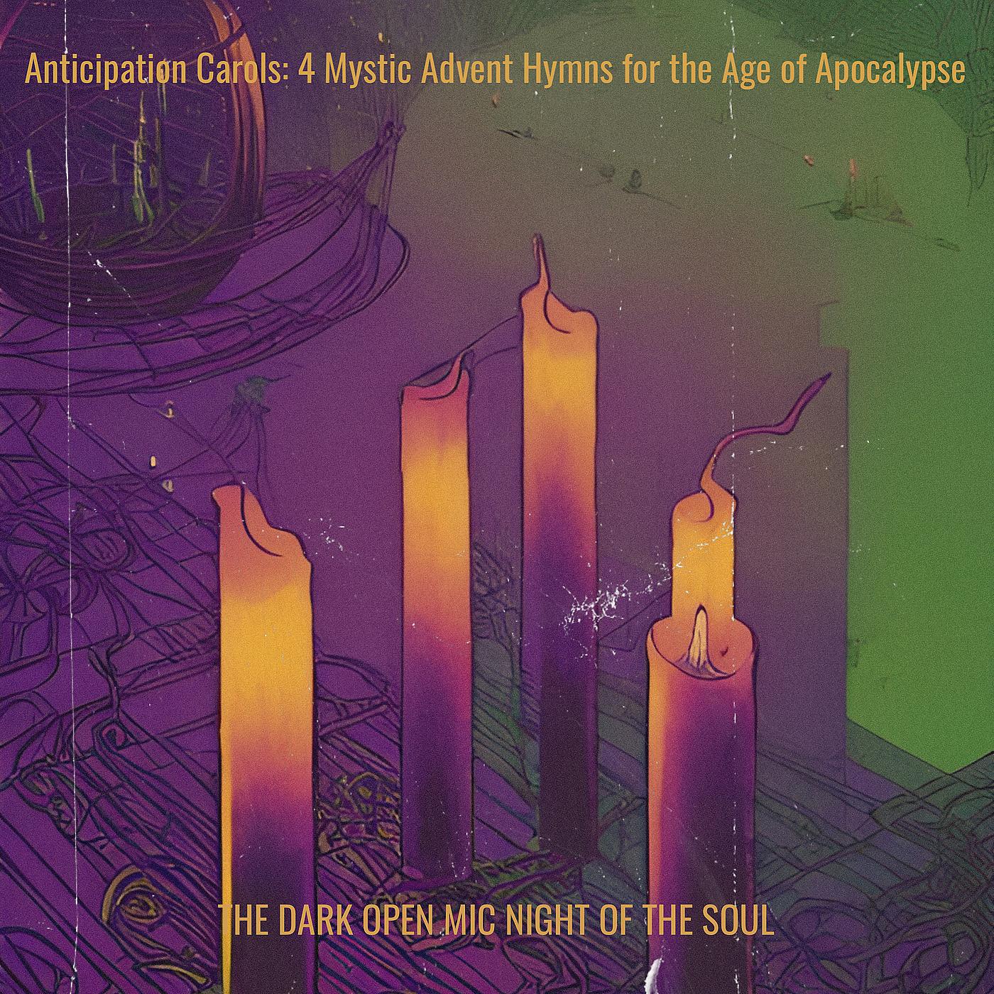 Постер альбома Anticipation Carols: 4 Mystic Advent Hymns for the Age of Apocalypse