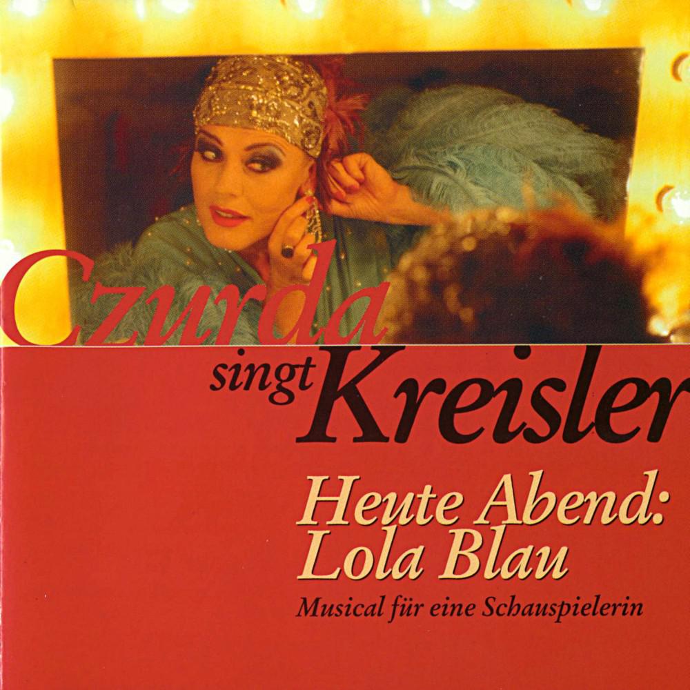 Постер альбома Czurda singt Kreisler - Heute Abend: Lola Blau (Live)