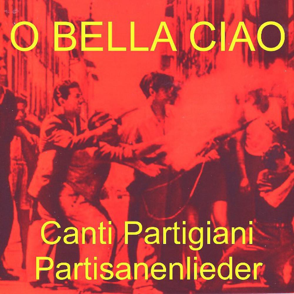 Постер альбома O Bella Ciao - Partisanen Lieder - Canti Partigiani