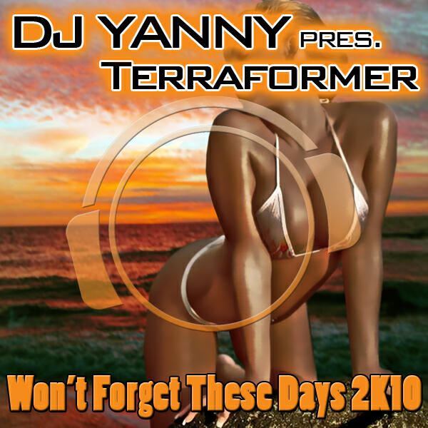 DJ Yanny pres. Terraformer - Won't Forget These Days 2K10 (Disco Freak Up & Down Remix Edit)