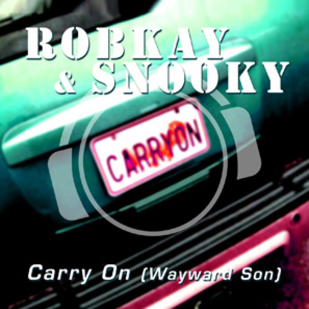 RobKay & Snooky - Carry On (Wayward Son) [Clubstone Remix]