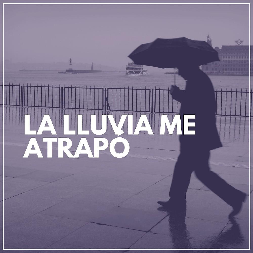 Постер альбома La Lluvia Me Atrapó