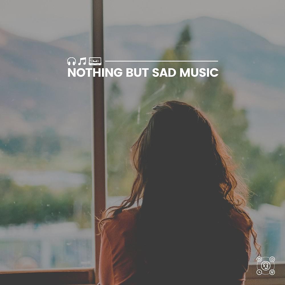 Постер альбома Nothing but Sad Music