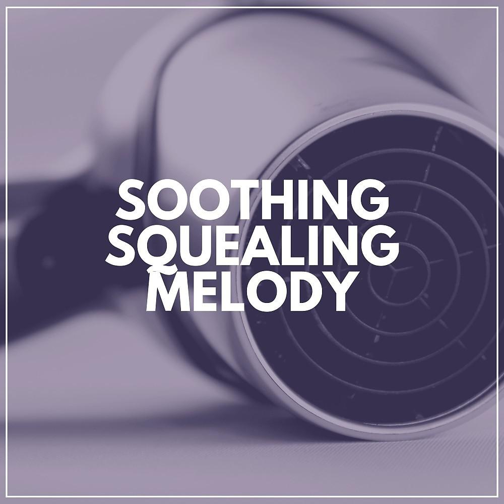 Постер альбома Soothing Squealing Melody