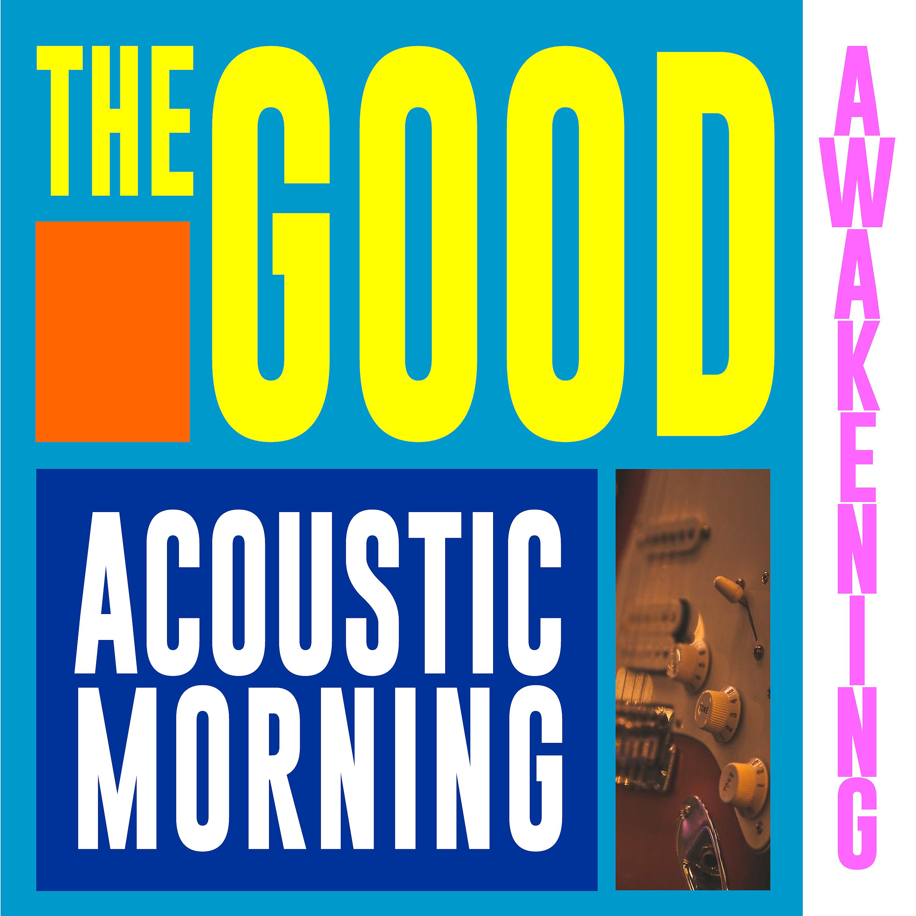 Постер альбома The Good Awakening: acoustic morning