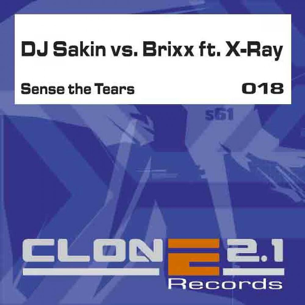DJ Sakin vs Brixx ft X-Ray - Sense the Tears (DJ Sakin remix)