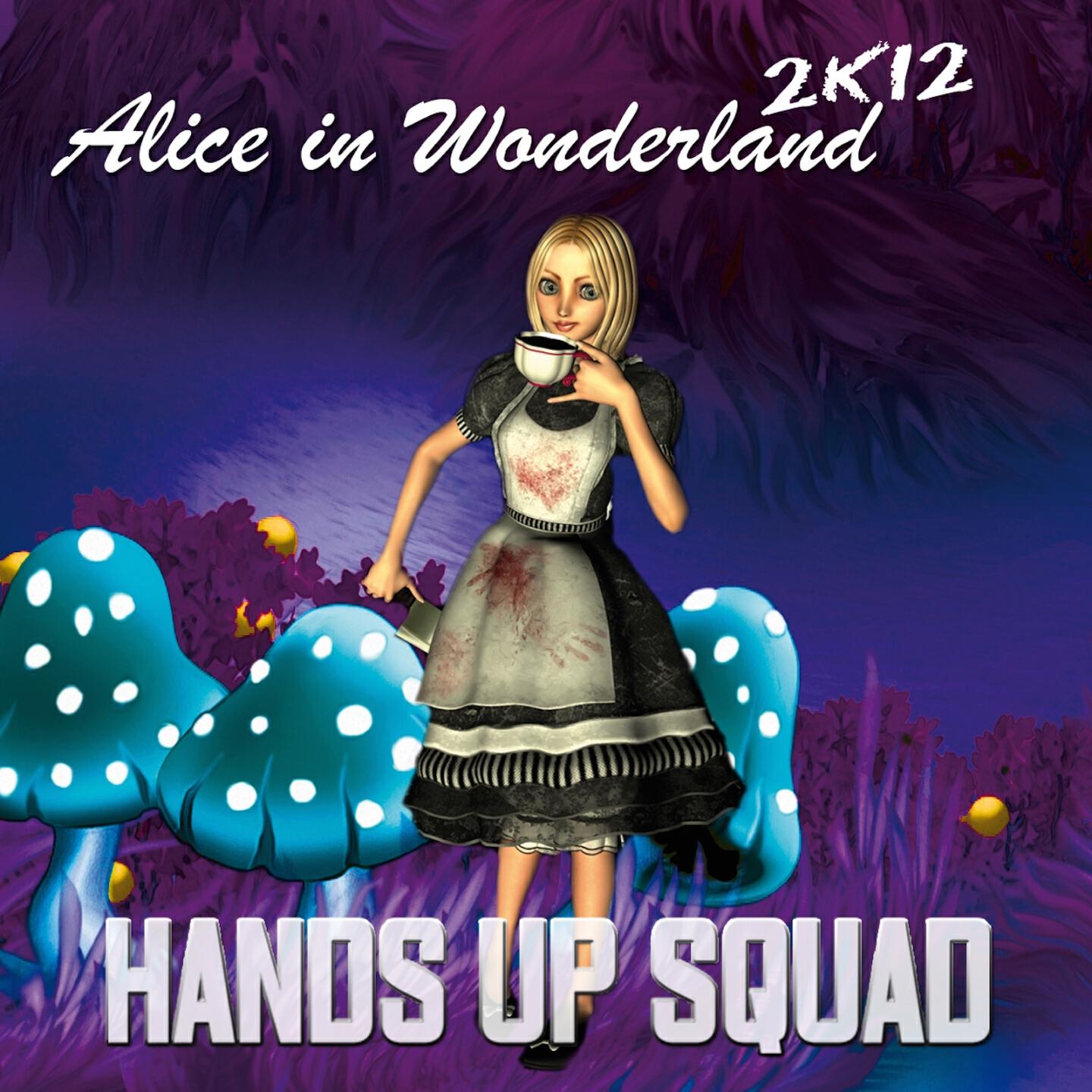 Hands Up Squad - Alice in Wonderland 2K12 (DJ Gollum Handz up Remix Edit)