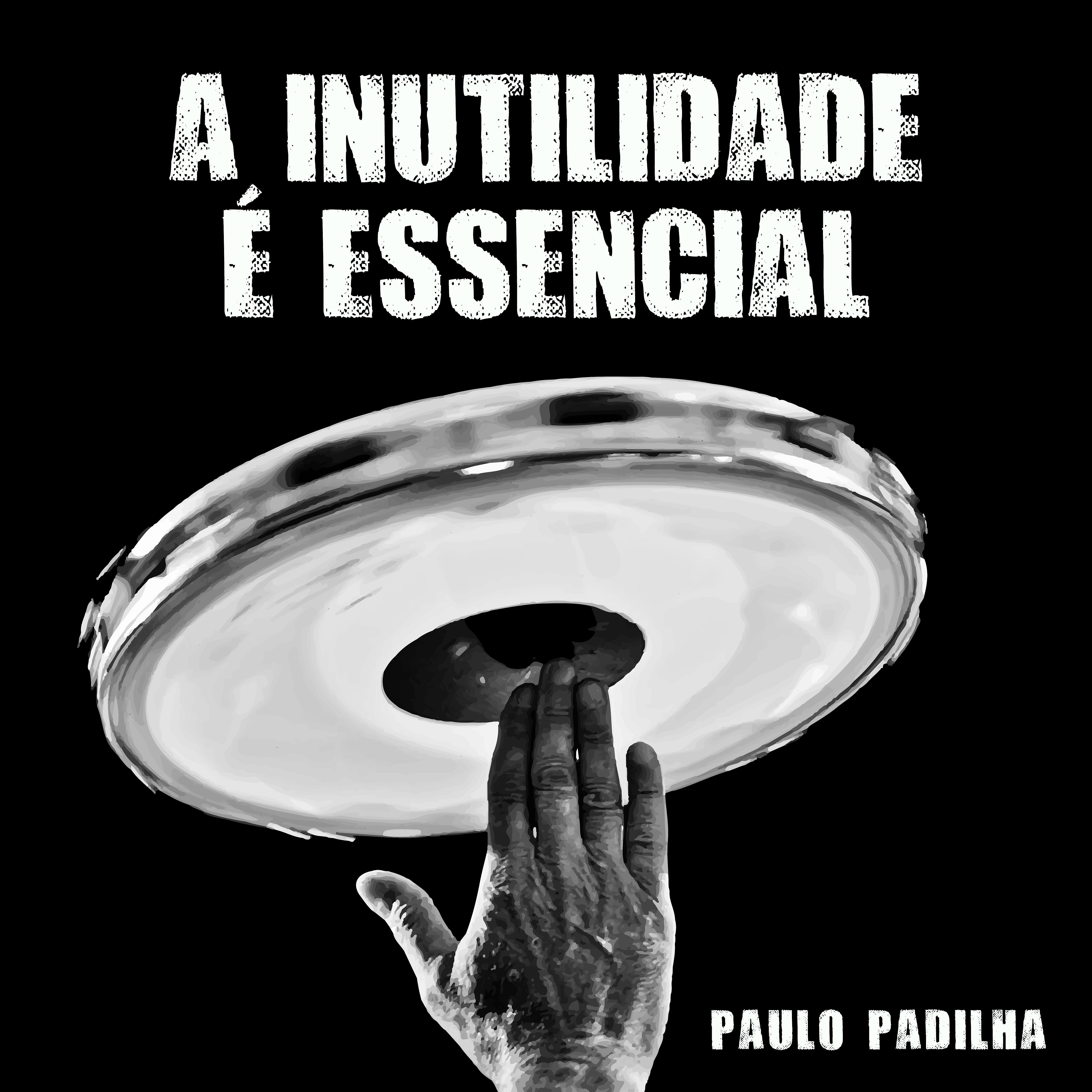 Постер альбома A Inutilidade É Essencial