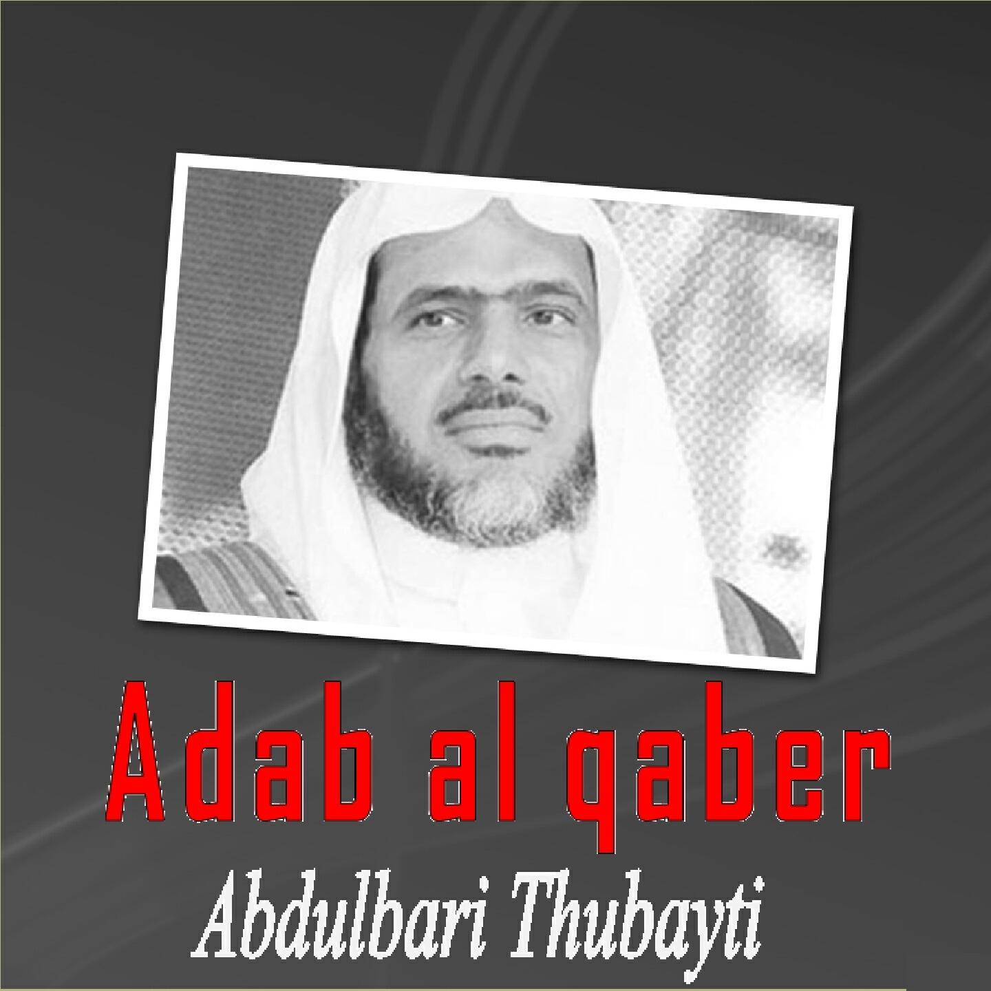 Abdulbari Thubayti - Adab Al Qaber (Quran)