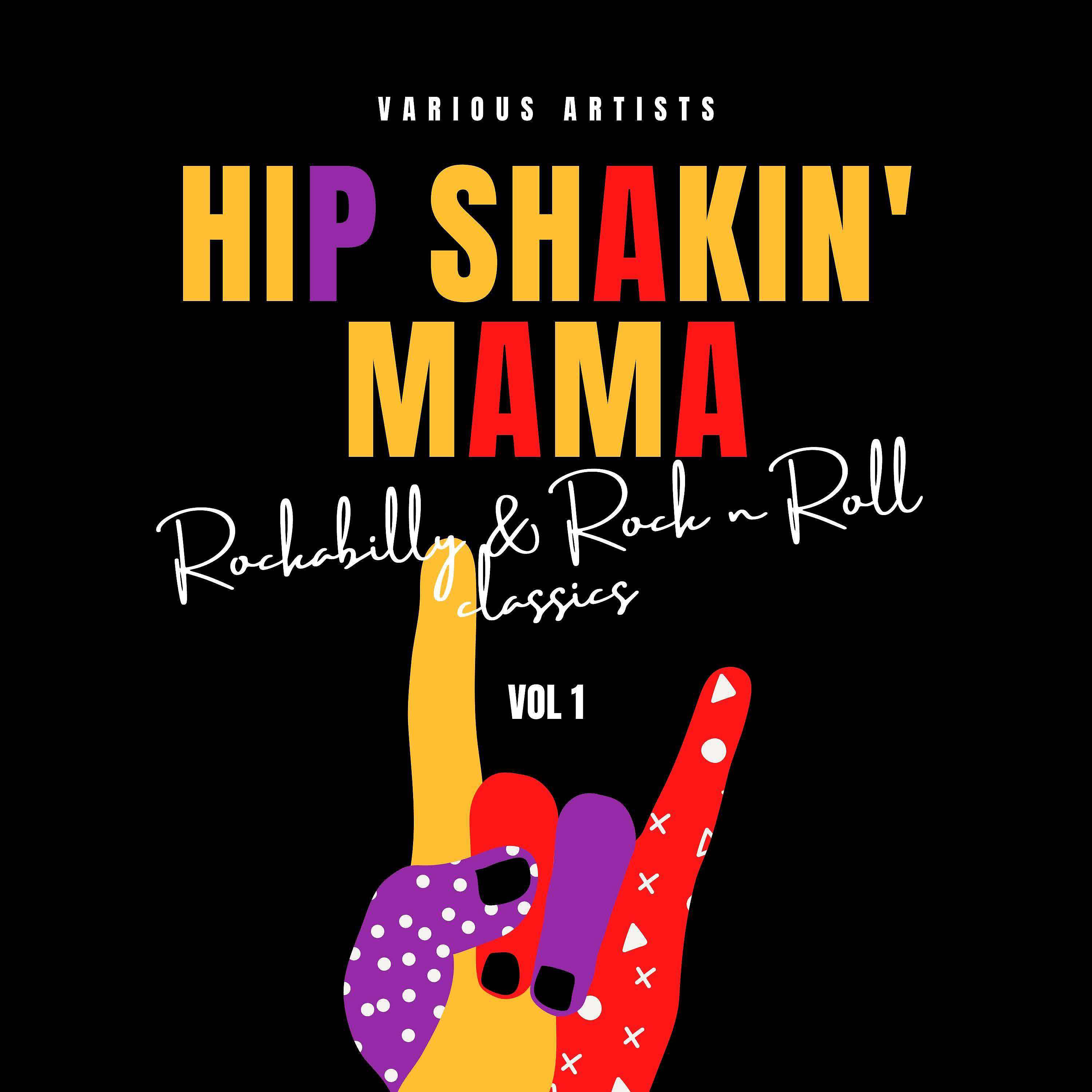 Постер альбома Hip Shakin' Mama (Rockabilly & Rock 'n' Roll Classics), Vol. 1