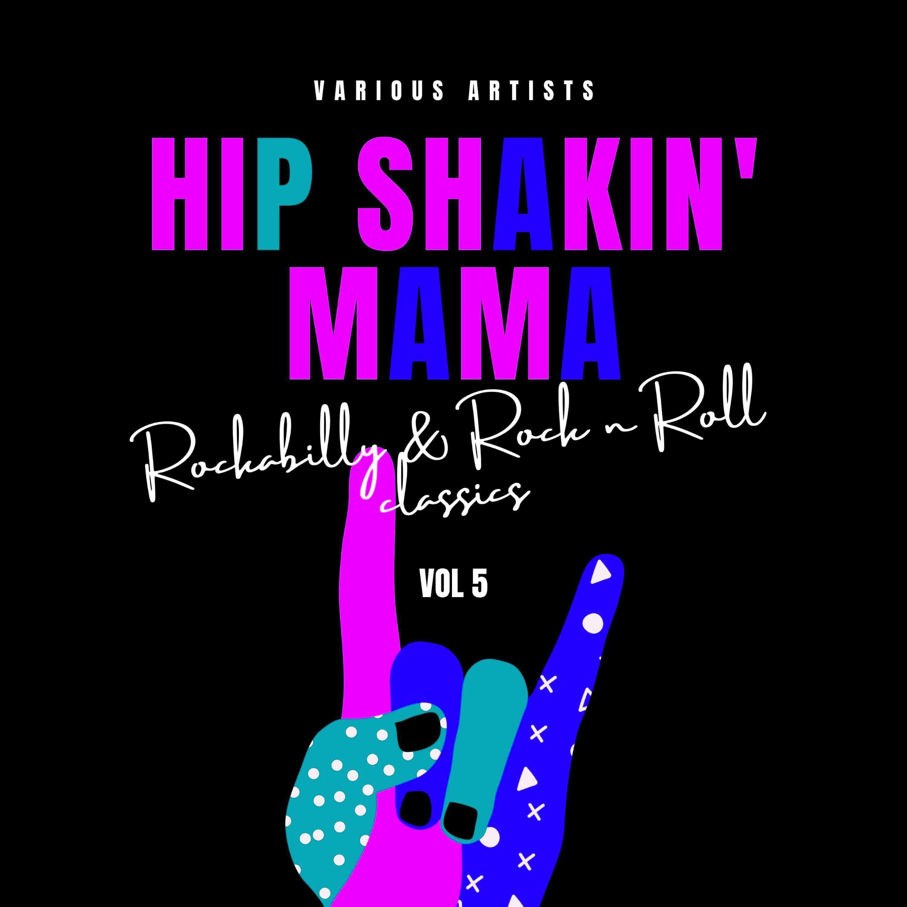 Постер альбома Hip Shakin' Mama (Rockabilly & Rock 'n' Roll Classics), Vol. 5