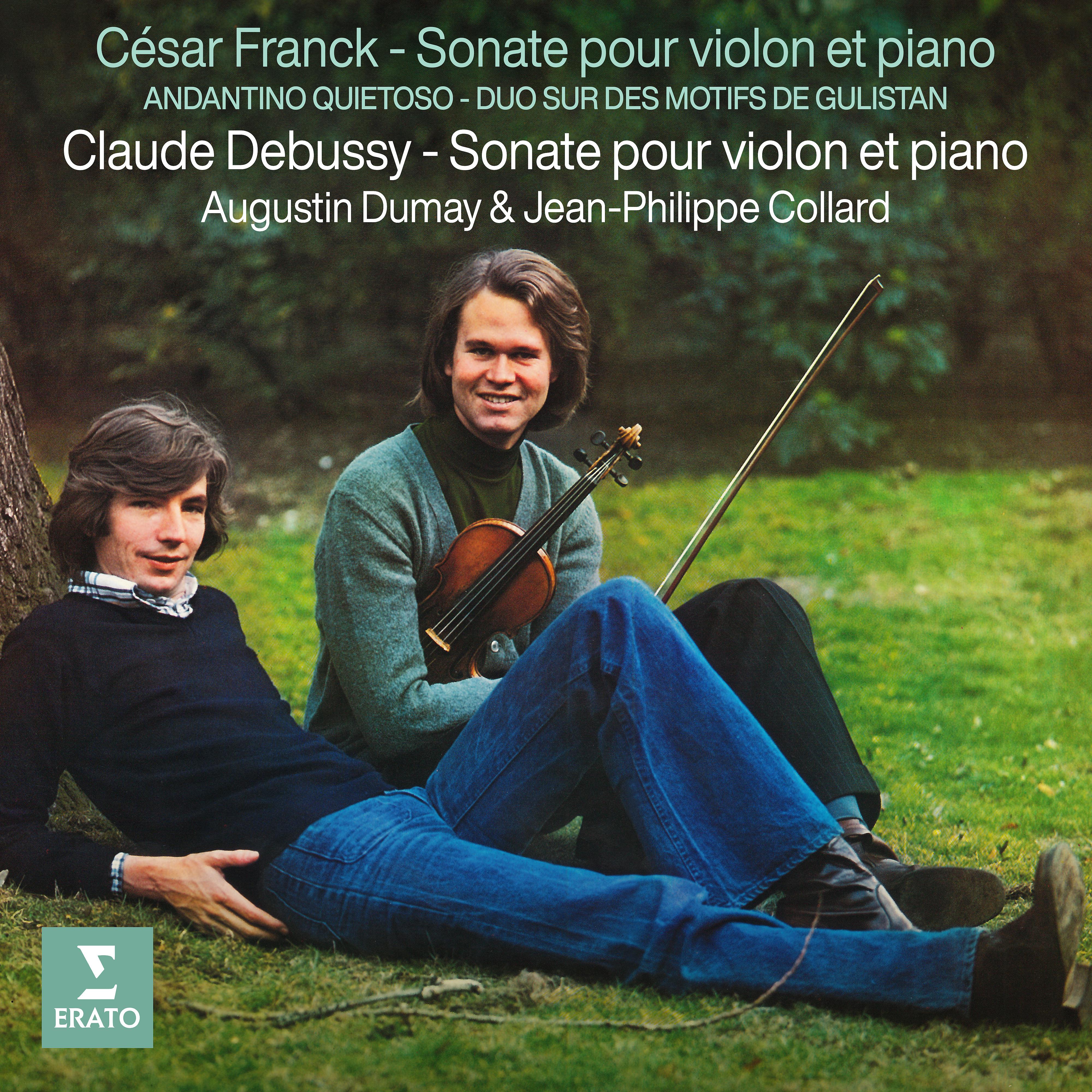 Постер альбома Franck & Debussy: Sonates pour violon et piano - Franck: Andantino quietoso & Duo sur des motifs de Gulistan