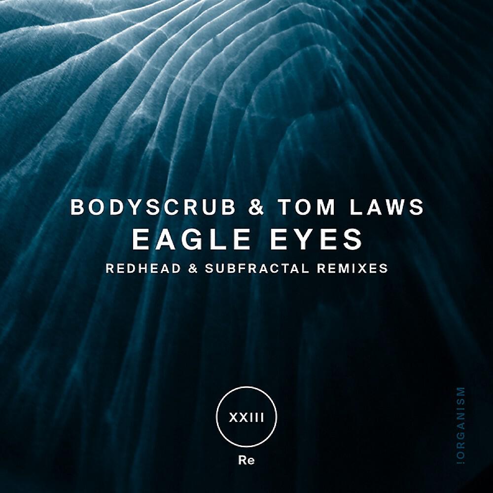Bodyscrub & Tom Laws - Eagle Eyes (Subfractal Remix)