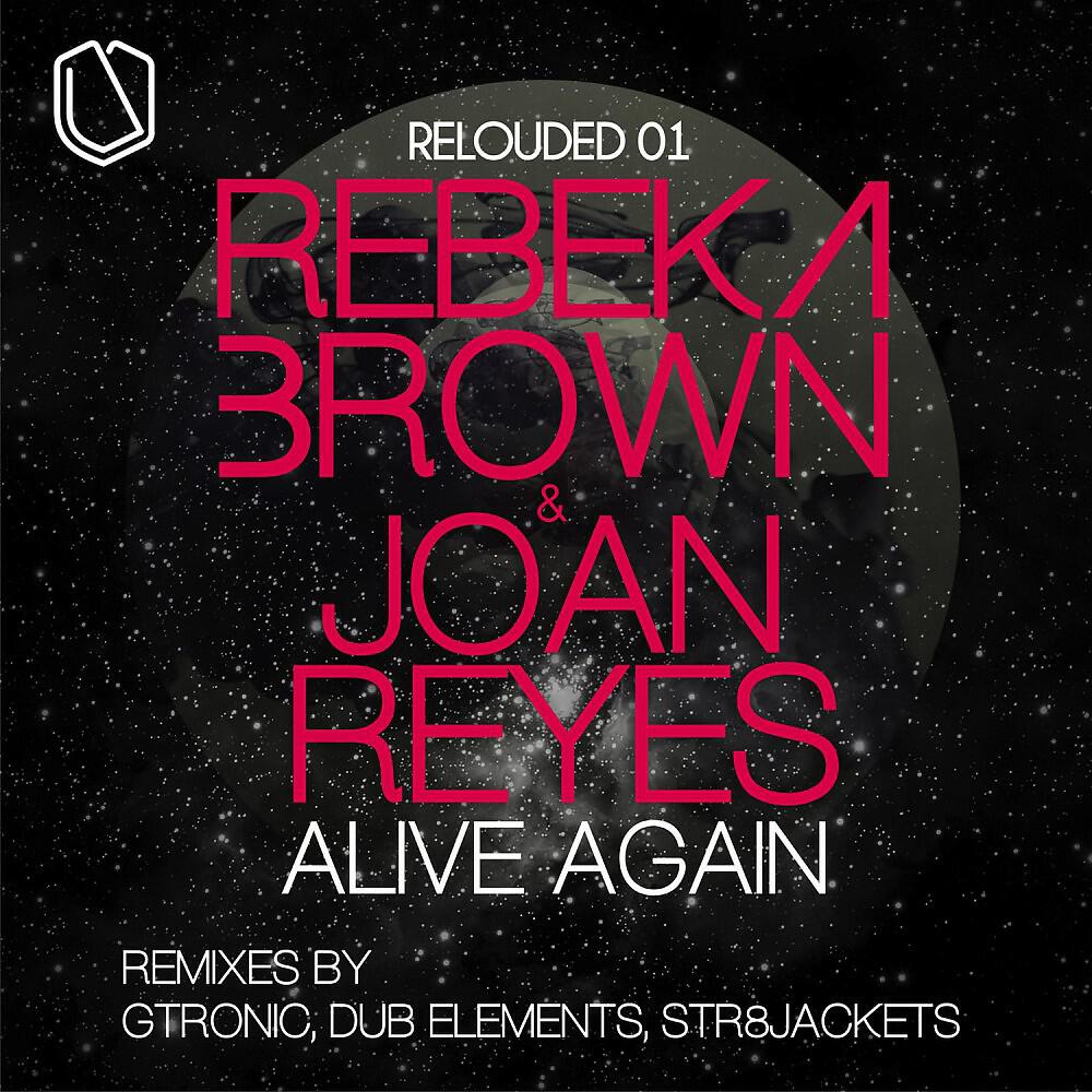 Rebeka Brown & Joan Reyes - Alive Again (Gtronic Remix)