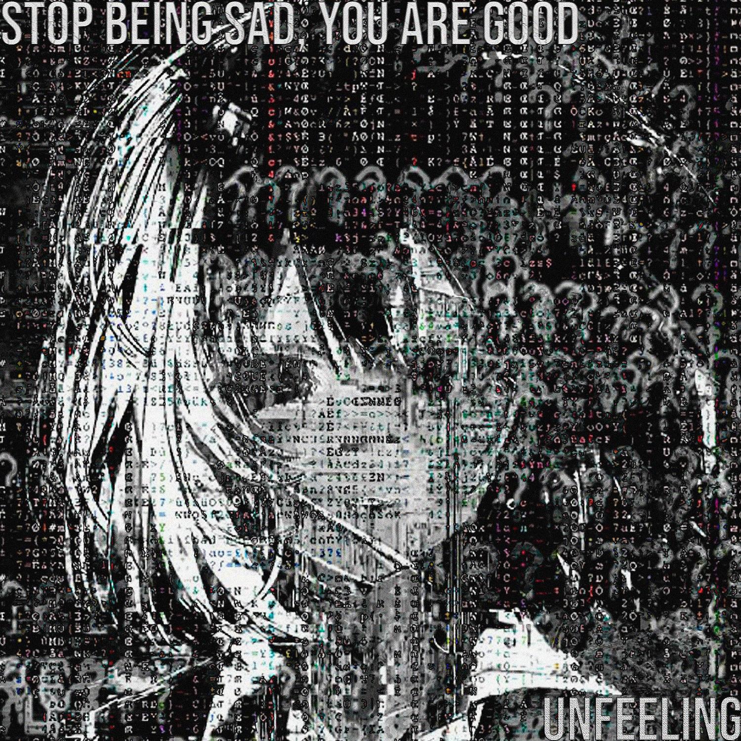 Постер альбома Stop Being Sad You Are Good