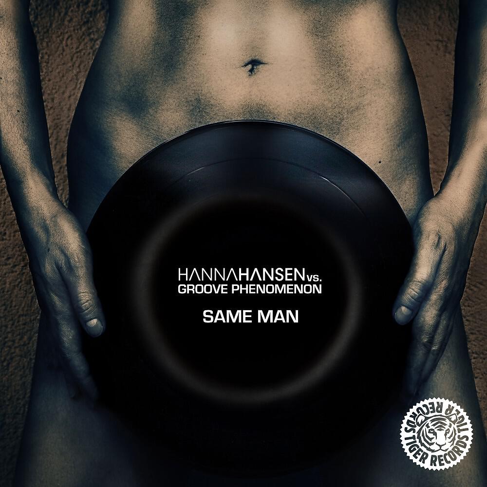 Hanna Hansen vs. Groove Phenomenon - Same Man (Groove Phenomenon Radio Edit)