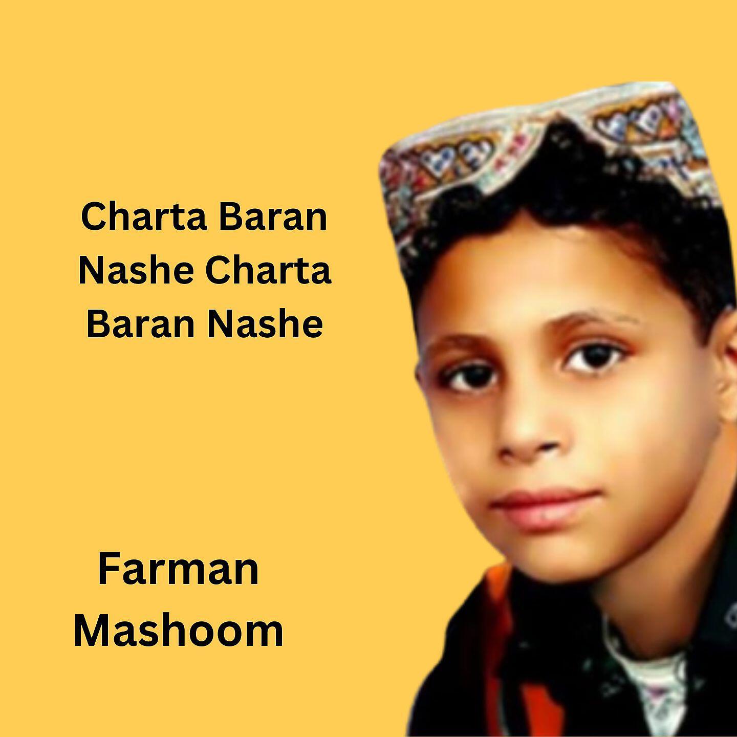 Farman Mashoom - Charta Baran Nashe Charta Baran Nashe