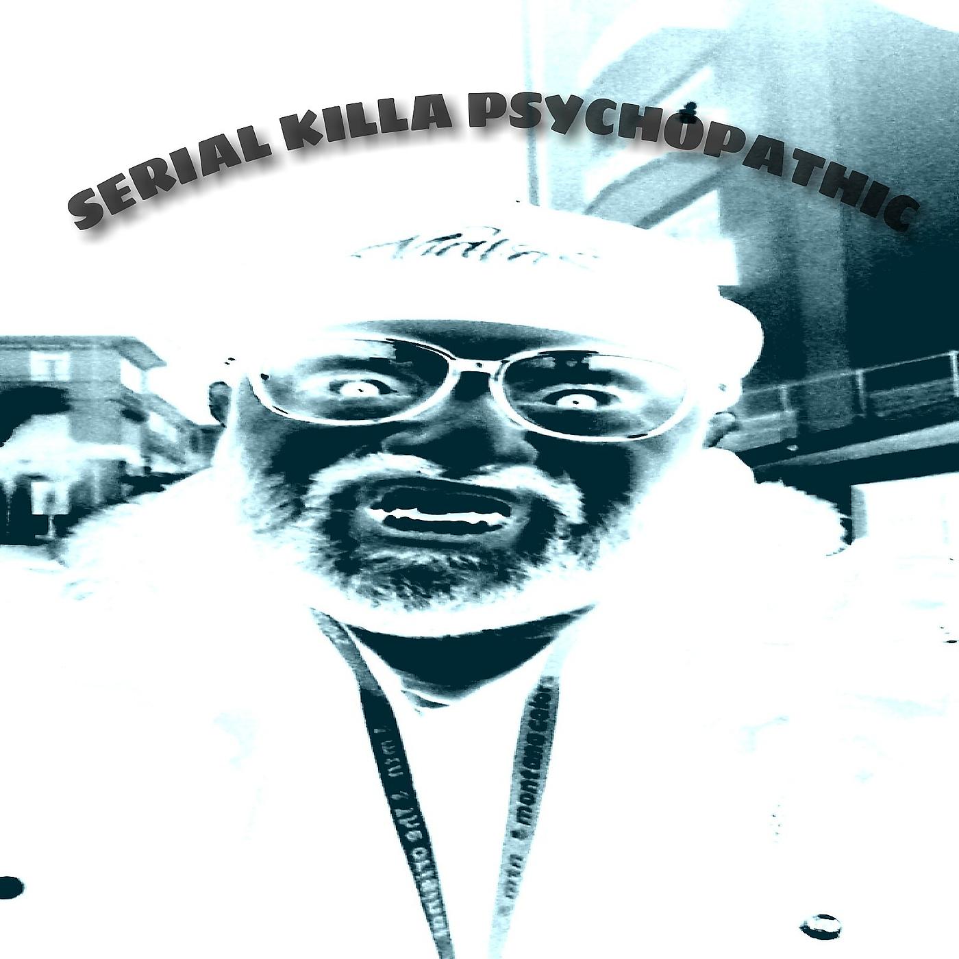 Постер альбома Serial Killa Psychopathic