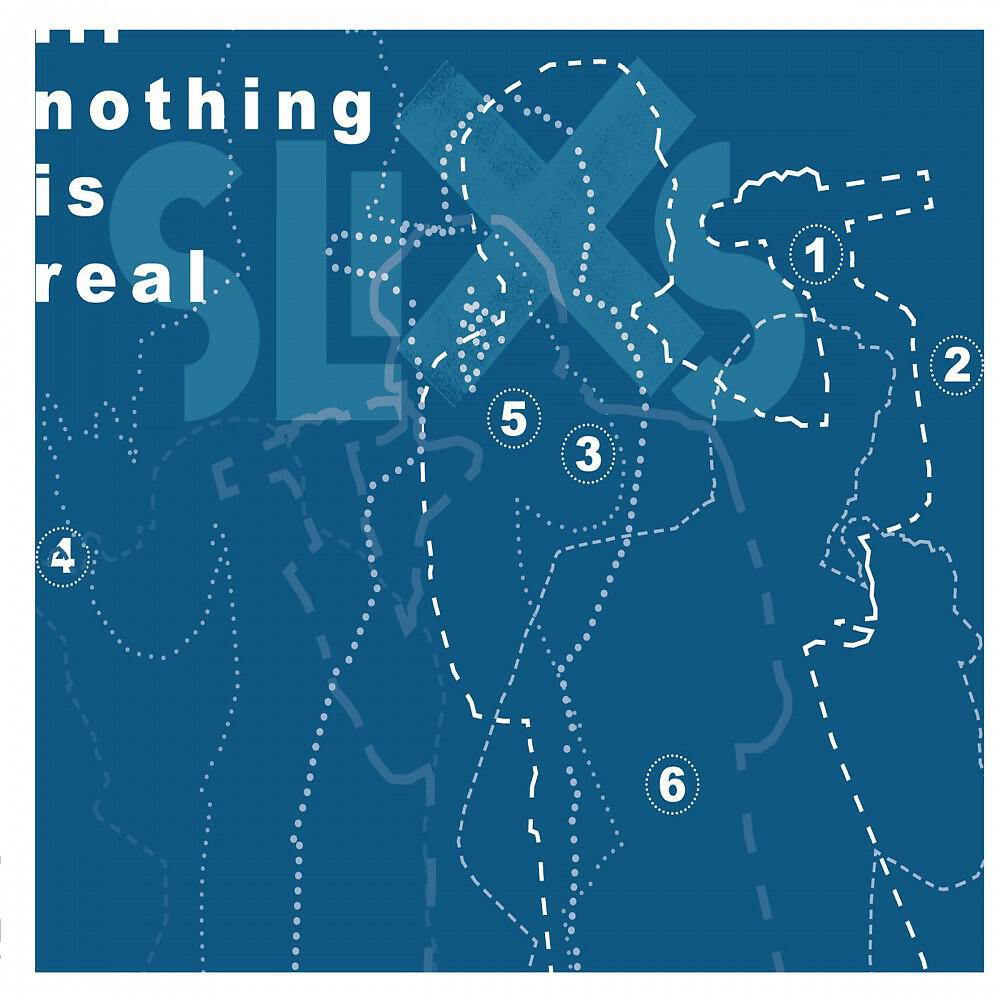 SLIXS - ... Nothing Is Real