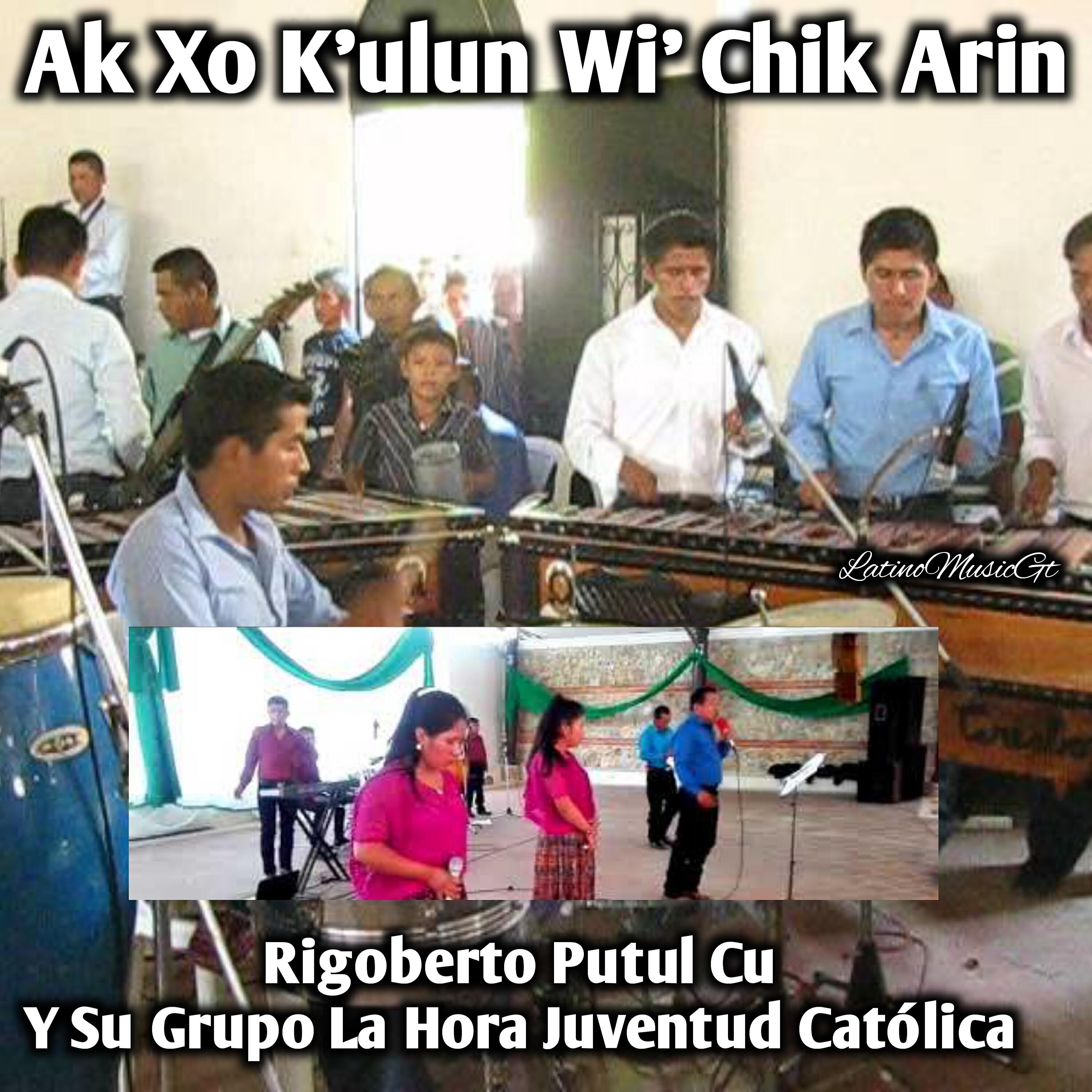 Rigoberto Putul Cu Y Su Grupo La Hora Juventud Católica - B'antiox B'i' Xaq Eere