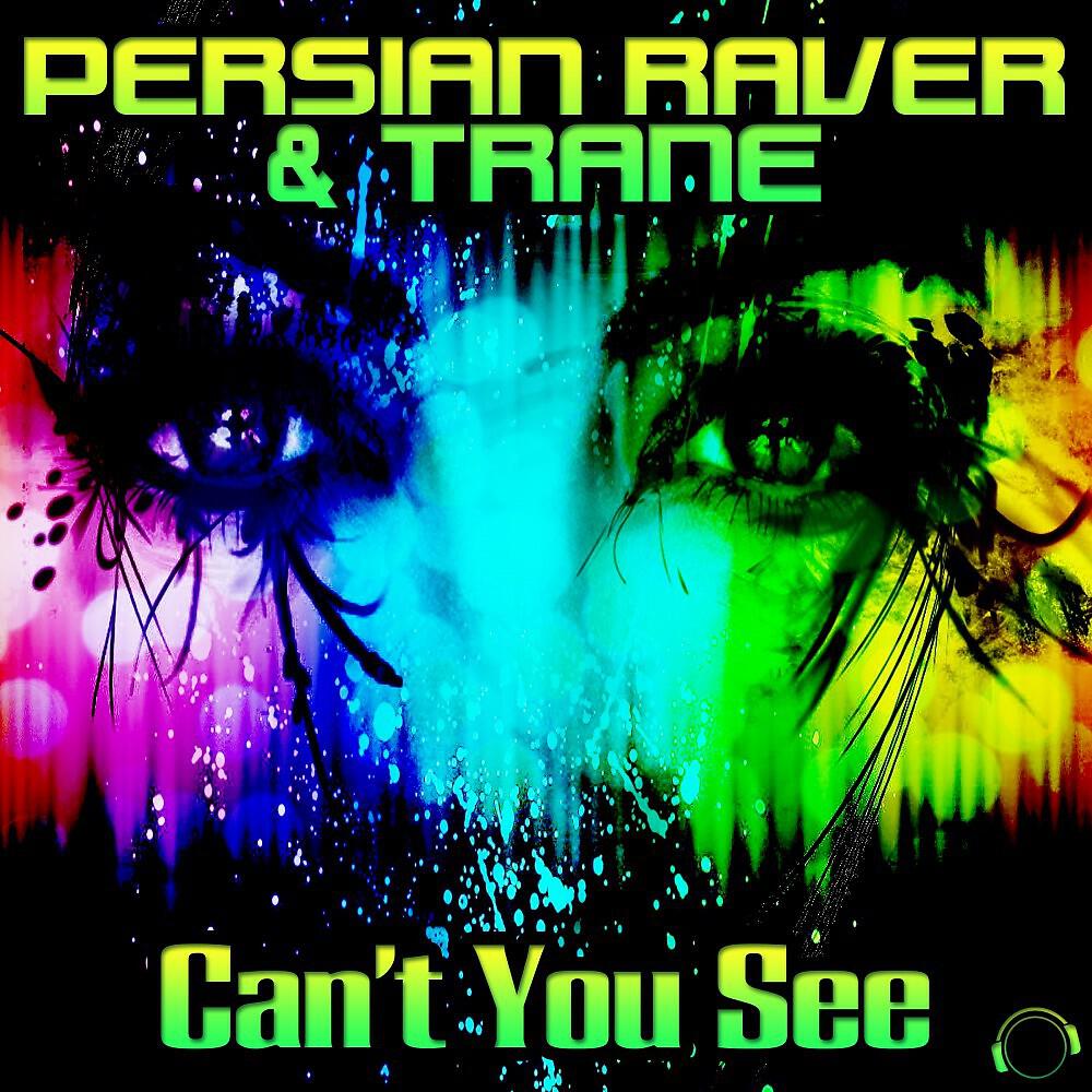 Persian Raver & Trane - Can't You See (Dance Rocker Remix Edit)
