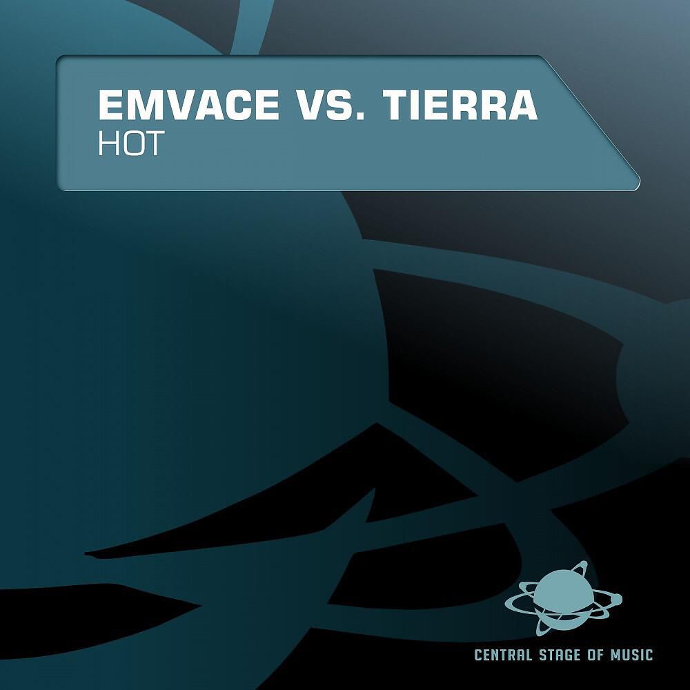 Emvace vs. Tierra - Hot (Justin Corza Meets Greg Blast Remix)