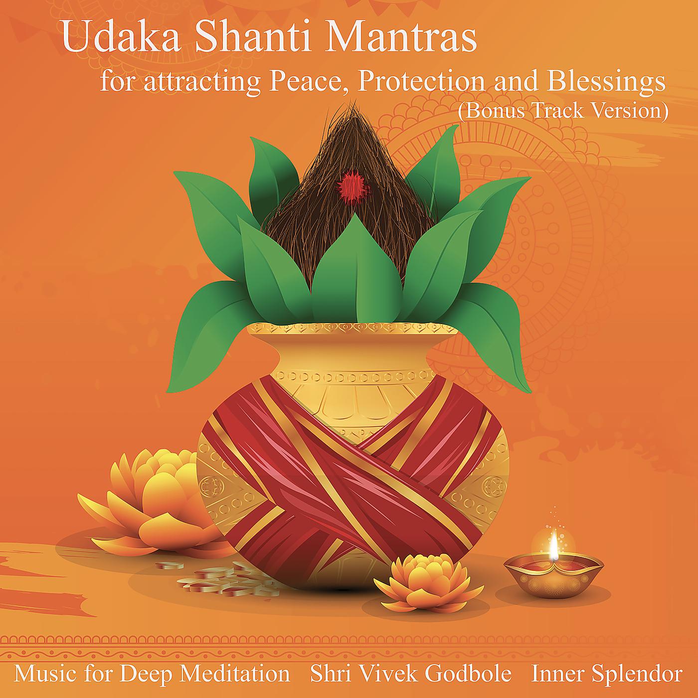Постер альбома Udaka Shanti Mantras for Attracting Peace, Protection and Blessings (Bonus Track Version)