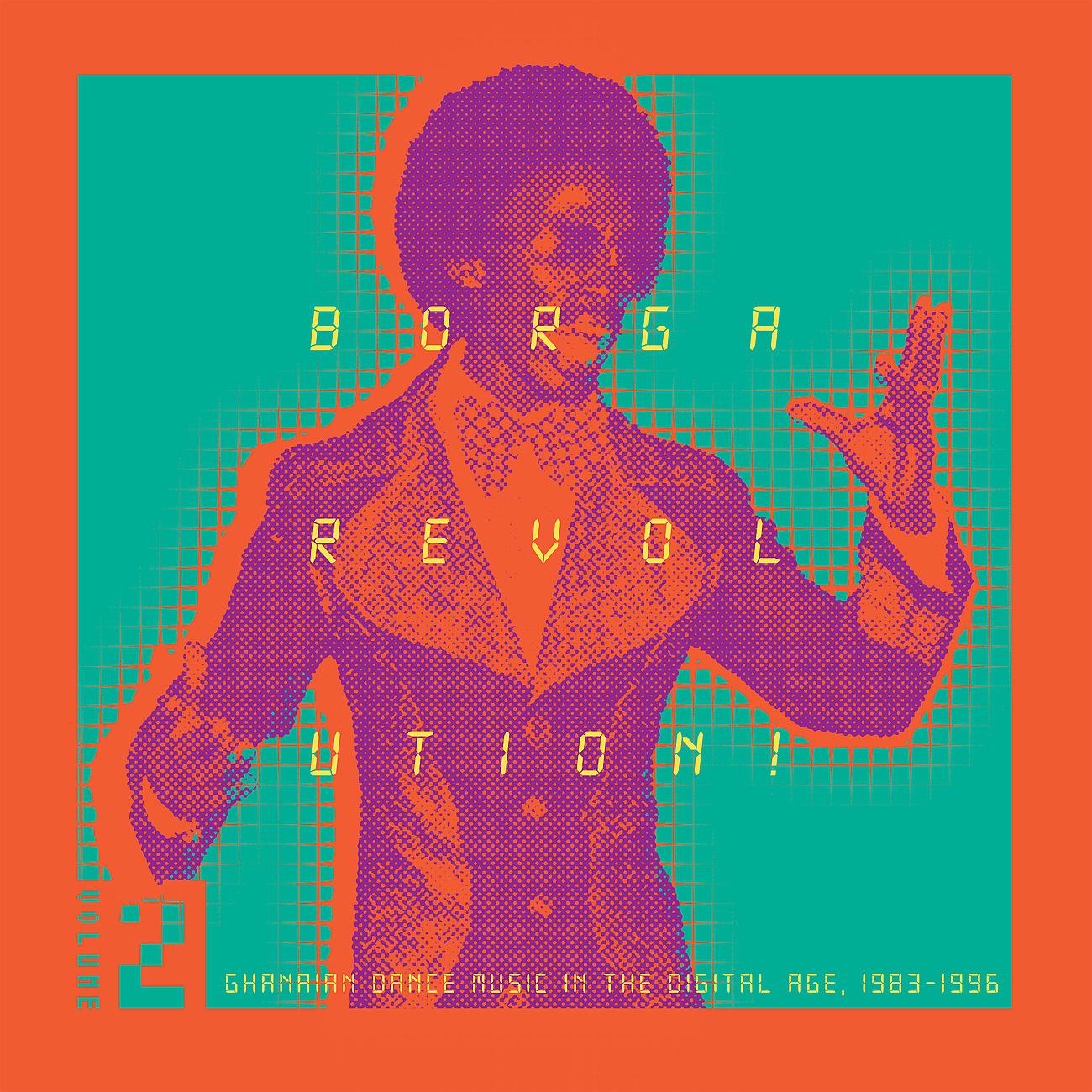 Постер альбома Borga Revolution! Ghanaian Music In The Digital Age, 1983 - 1996 (Volume 2)