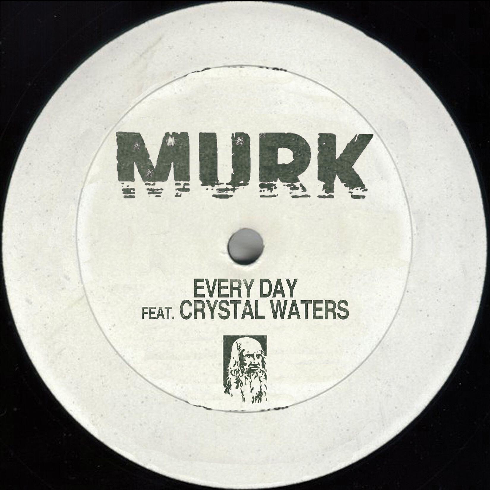 Murk - Every Day (feat. Crystal Waters) [Original Mix]