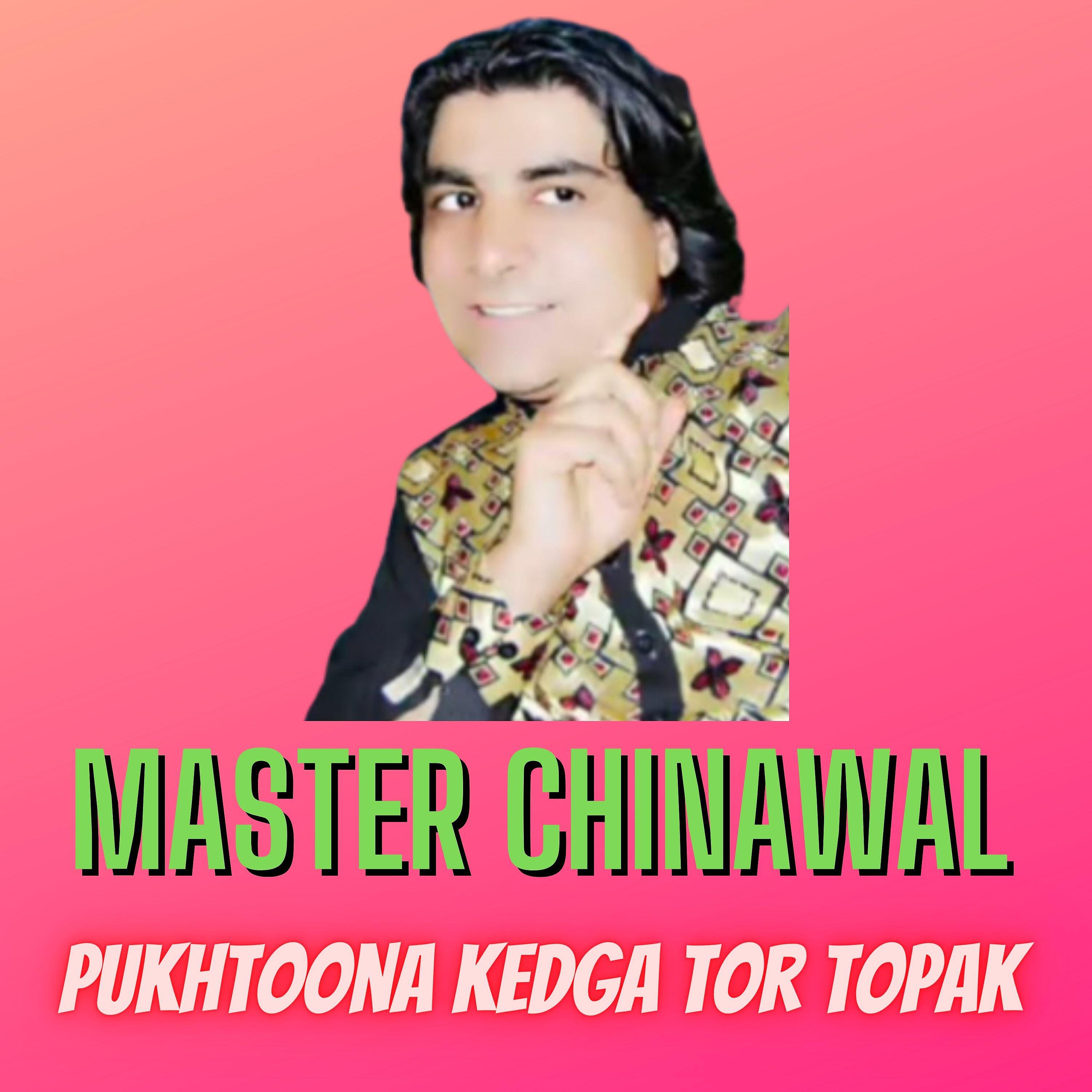 Master Chinawal - Pukhtoona Kedga Tor Topak