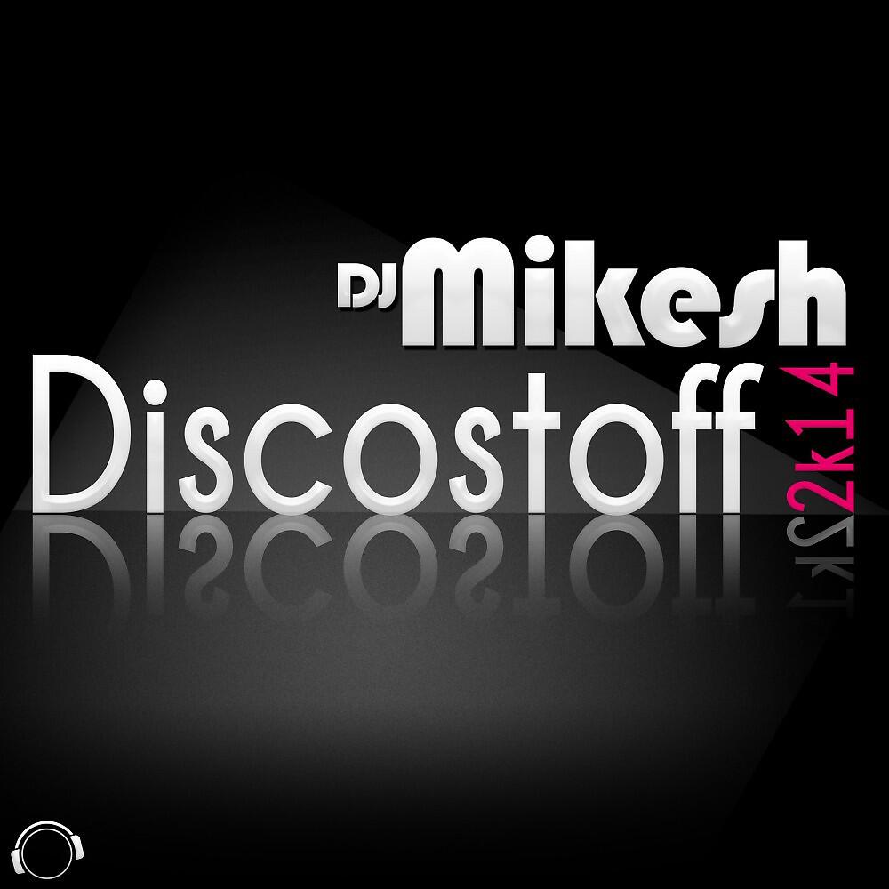 DJ Mikesh - Discostoff 2K14 (Nesh Up Remix)