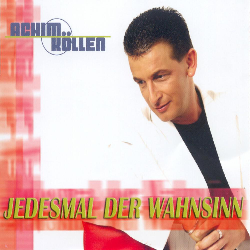 Achim Köllen - Jedes mal der Wahnsinn (Maxi Version)