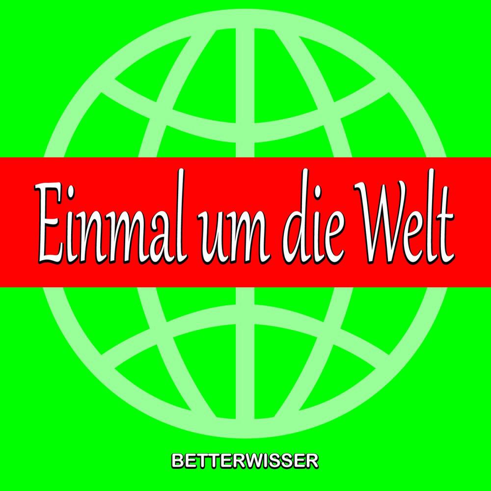 Betterwisser - Einmal um die Welt (Nie mehr Sorgen um Geld Version)