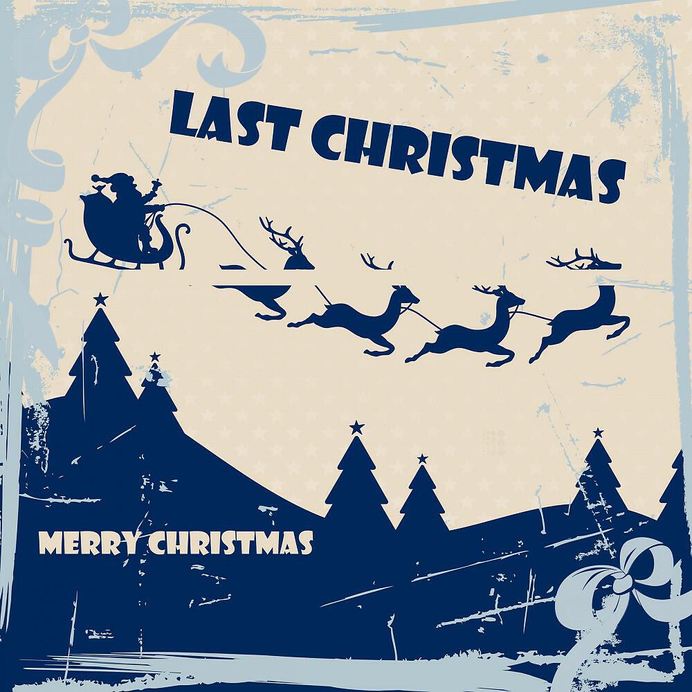 Merry Christmas - Last Christmas