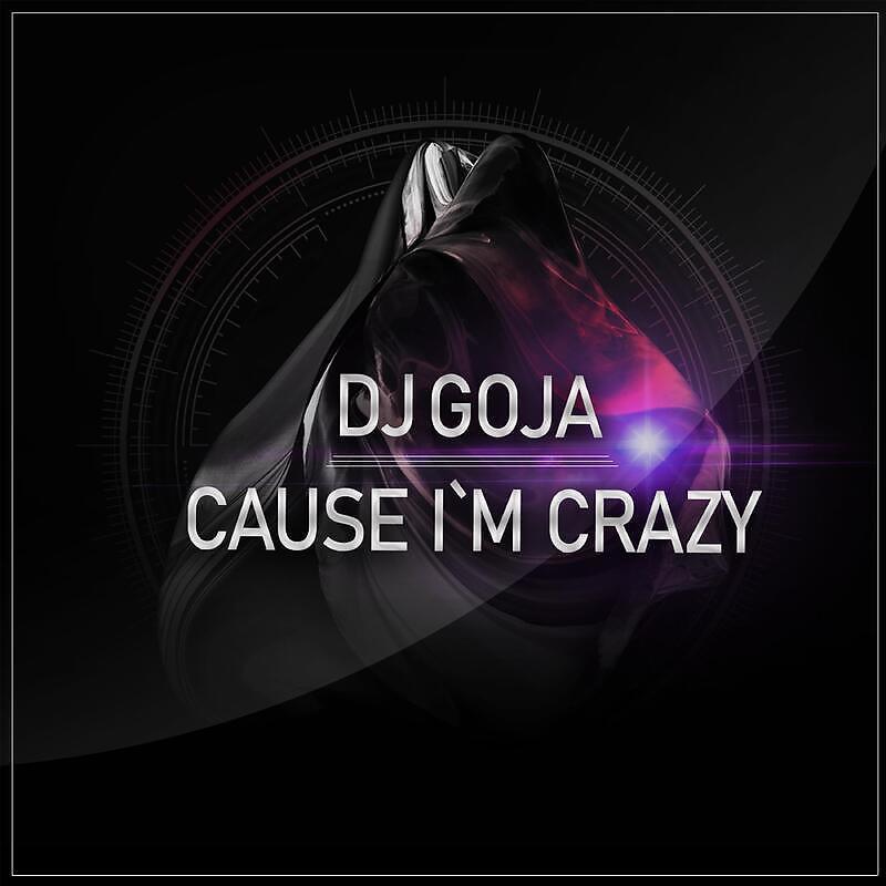 Goja magic. DJ Goja Crazy. DJ Goja cause im. Cause i'm Crazy. DJ Goja фото.