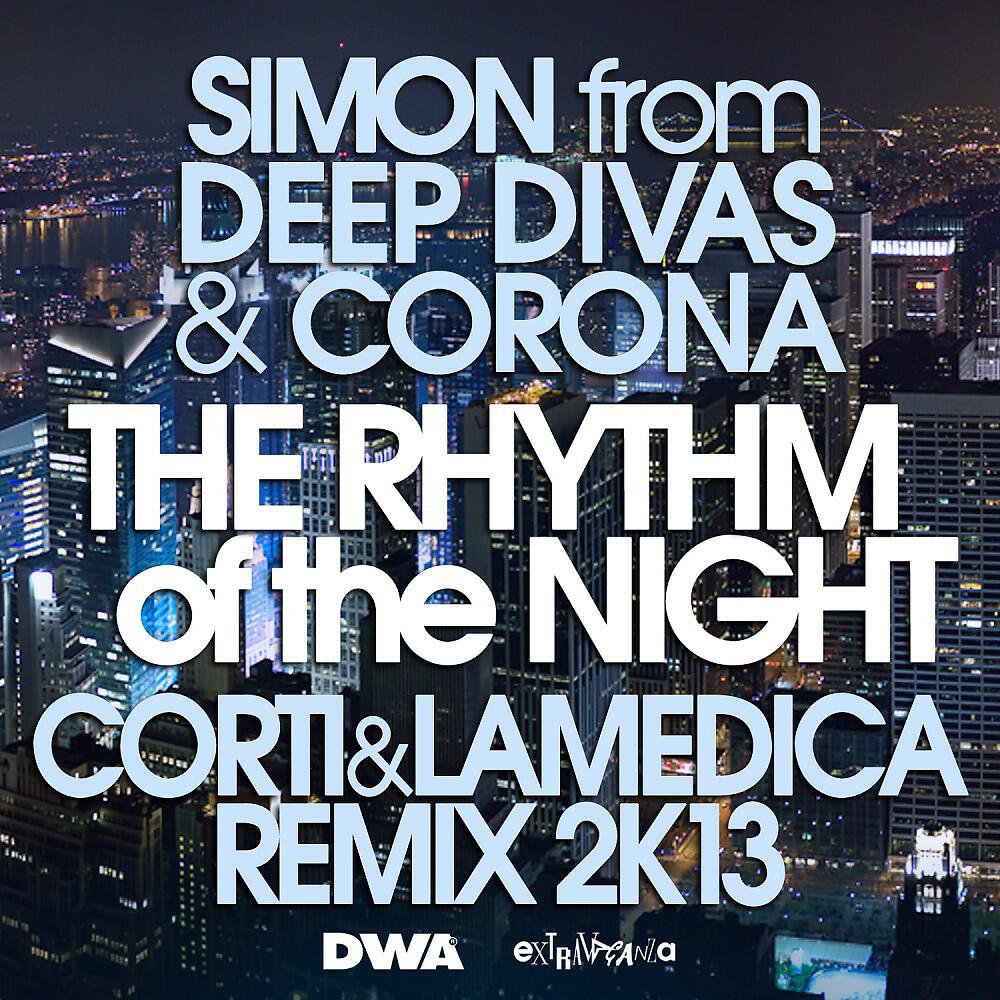 Simon from Deep Divas & Corona - The Rhythm of the Night (Corti & LaMedica Remix 2K13 Radio Edit)