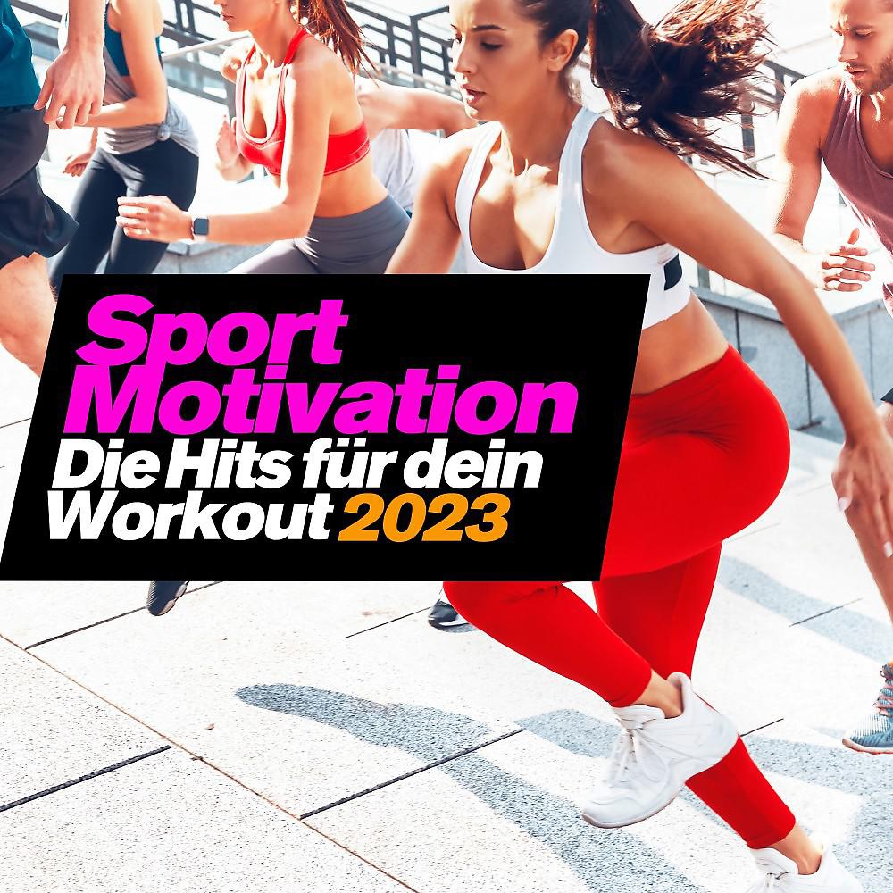 Постер альбома Sport Motivation 2023 - Die Hits Für Dein Workout