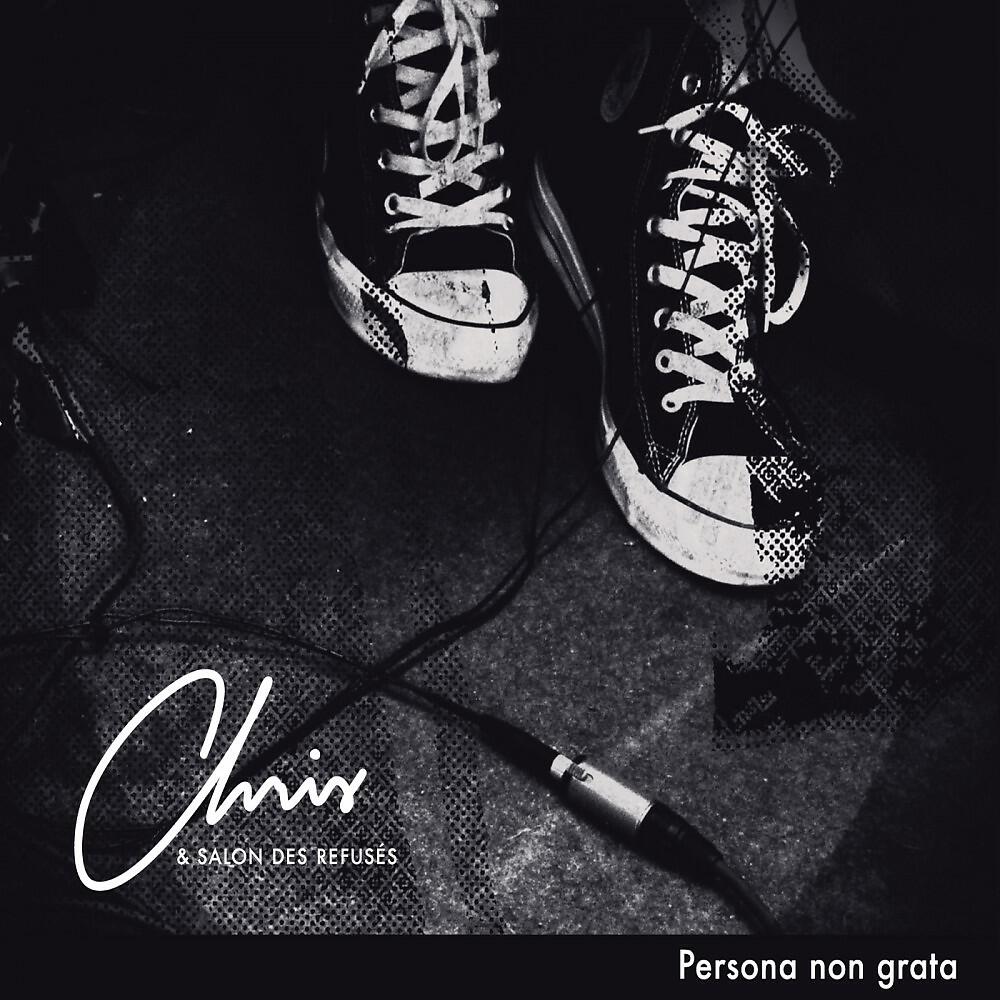 Chris & Salon des Refuses - Persona Non Grata
