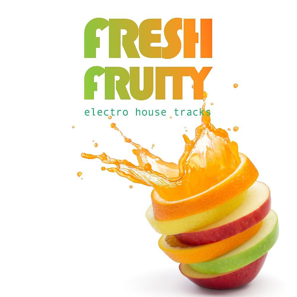 Постер альбома Fresh Fruity Electro House Tracks