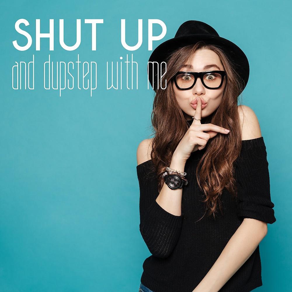 Постер альбома Shut up and Dupstep with Me
