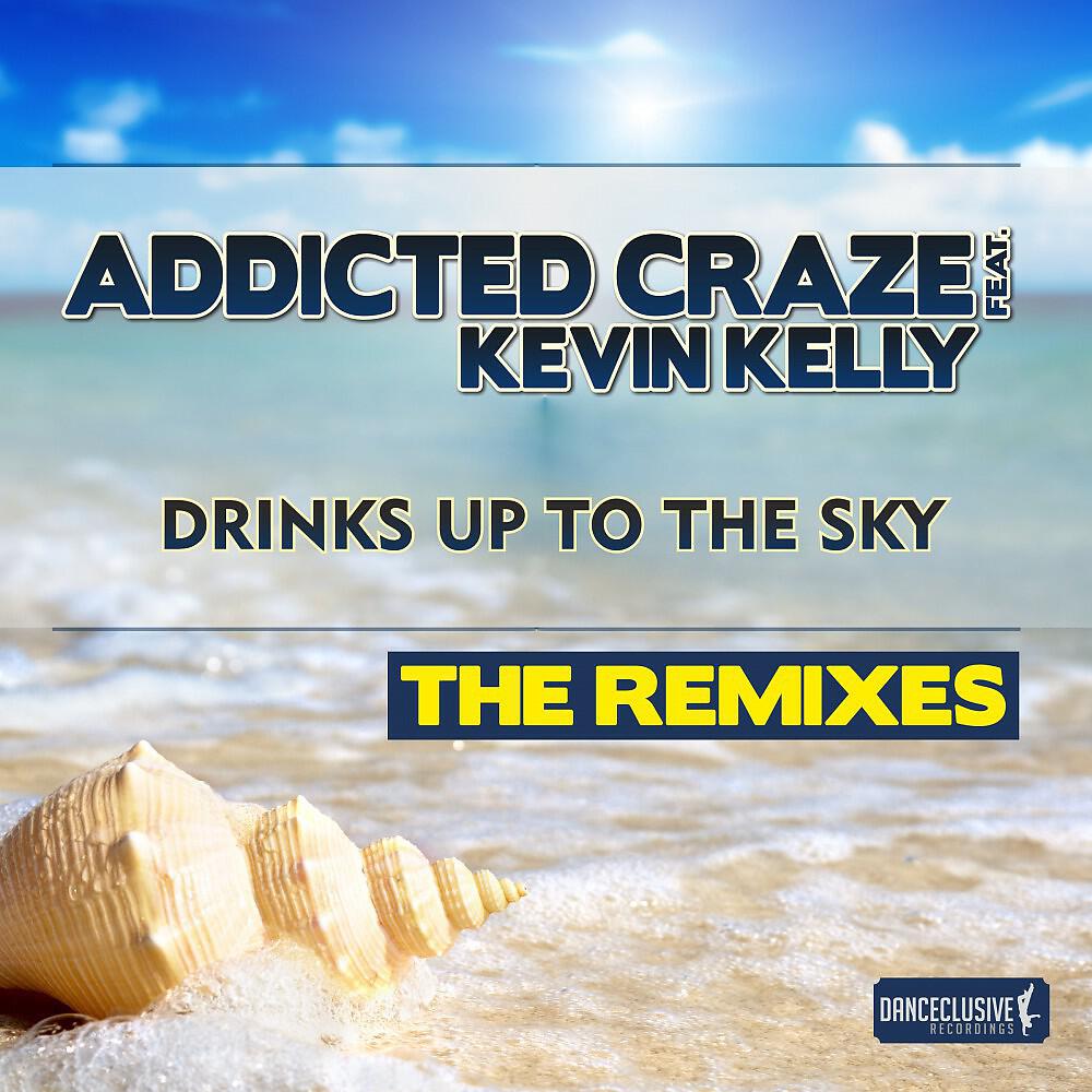 Addicted Craze - Drinks Up to the Sky (Max K. Remix)