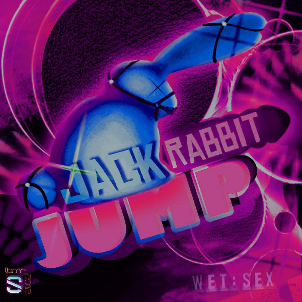 WET::SEX - Jack Rabbit Jump (Willis Haltom's Down the Rabbit Hole SloMo ReRub DJ Mix)