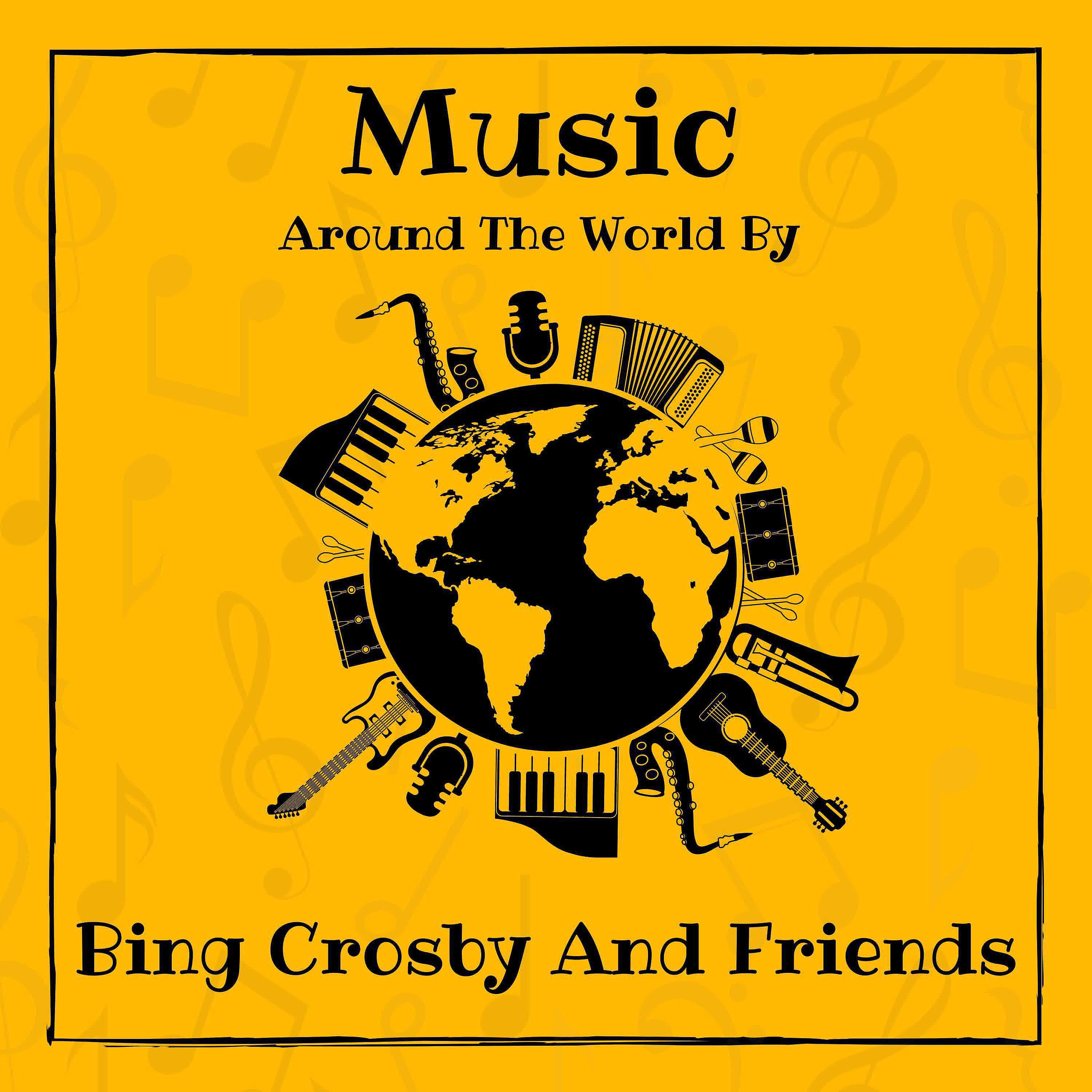 Постер альбома Music around the World by Bing Crosby and Friends