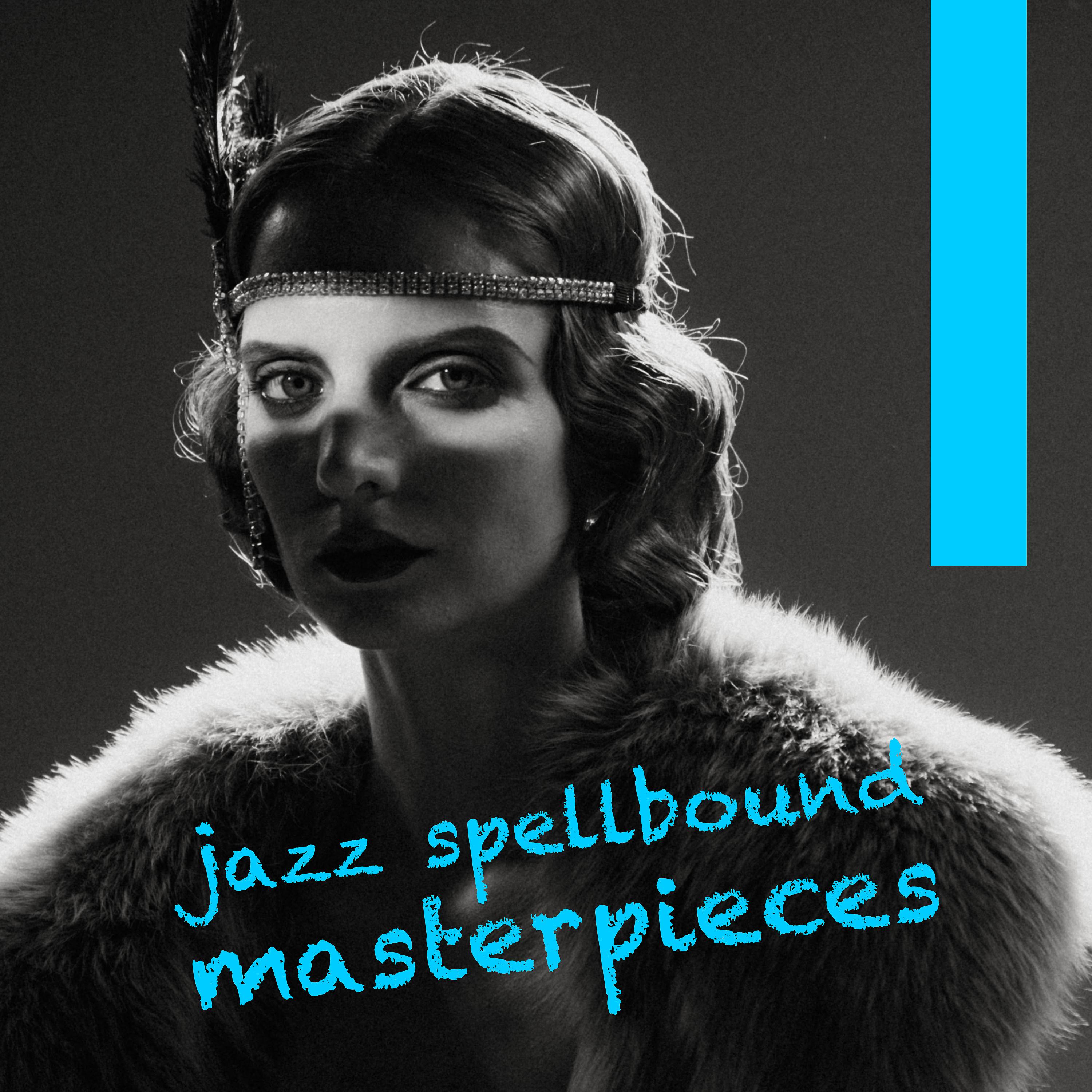 Постер альбома Jazz spellbound masterpieces